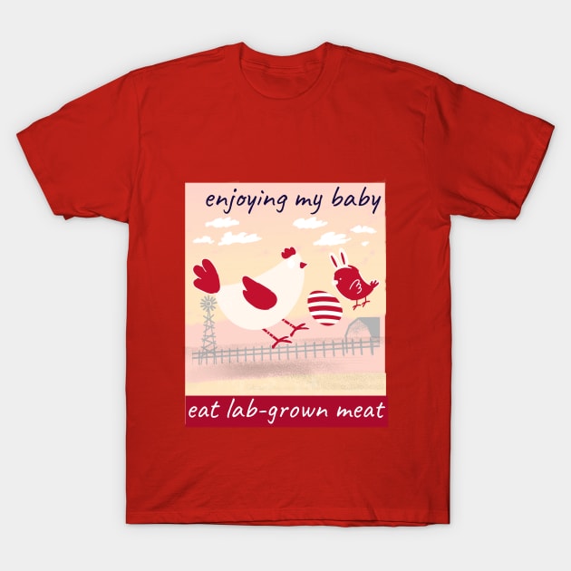 enjoying my baby, eat lab-grown meat T-Shirt by Zipora
